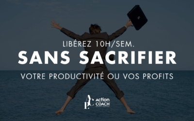 LIBÉREZ 10hrs:sem SANS SACRIFIER VOS PROFITS